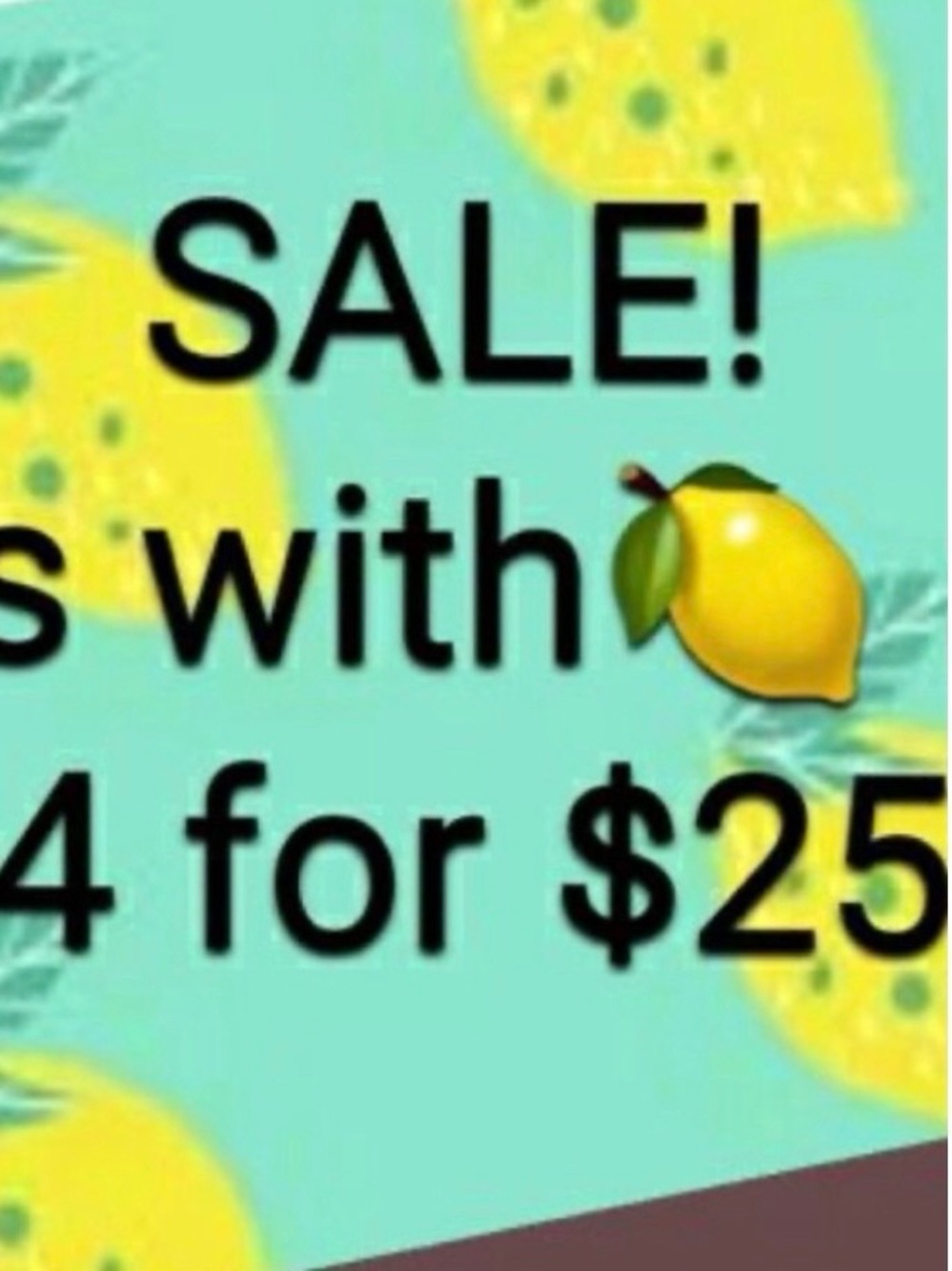 Anything with a🍋 bundle get 4 items for $25